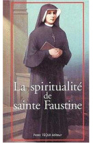 La spiritualité de sainte faustine - chemin vers l'union avec dieu