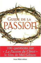 Guide de la passion - 100 questions sur la passion du christ