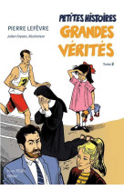 Petites histoires grandes vérités : tome 2