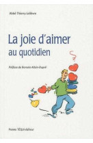 La joie d'aimer au quotidien