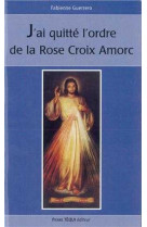 J'ai quitté l'ordre de la rose-croix amorc