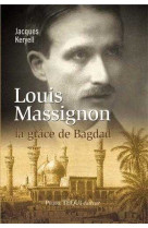 Louis massignon - la grâce de bagdad