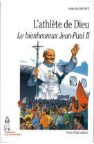 L'athlète de dieu - le bienheureux jean-paul ii