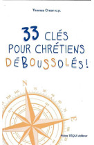 33 clés pour chrétiens déboussolés !