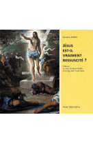 Jésus est-il vraiment ressuscité ?