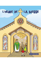 L'heure de la messe, une horloge pour suivre les étapes de la messe