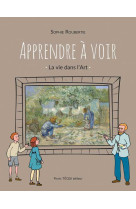 Apprendre à voir - la vie dans l'art