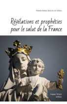 Révélations et prophéties pour le salut de la france