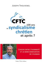 Cftc - 100 ans de syndicalisme chrétien et après ?