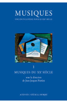 Musiques - une encyclopédie pour le xxie siècle - t. 1