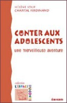 Conter aux adolescents - une merveilleuse aventure