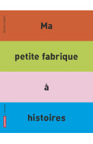 Ma petite fabrique a histoires