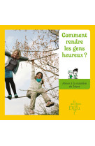 Et qui donc est dieu - module 4 - enfant - comment rendre les gens heureux ?