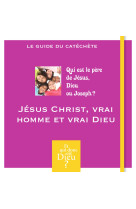 Et qui donc est dieu - module 2 - animateur - jesus christ, vrai homme et vrai dieu ?