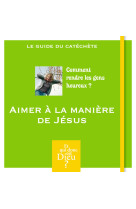 Et qui donc est dieu - module 4 - animateur - aimer a la maniere de jesus