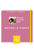 Et qui donc est dieu - module 8 - animateur - suivre le christ