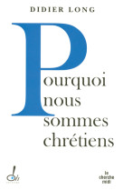 Pourquoi sommes-nous chrétiens