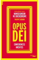 Opus dei - confidences inédites