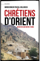 Chrétiens d'orient - résister sur notre terre