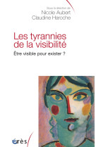 Les tyrannies de la visibilité