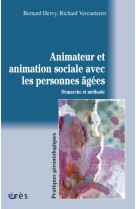 L'animateur et l'animation sociale avec les personnes âgées démarche et méthode