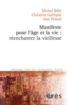 Manifeste pour l'âge et la vie - réenchanter la vieillesse