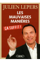 Les mauvaises manières, ca suffit !