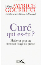 Curé, qui es-tu? plaidoyer pour un nouveau visage du prêtre