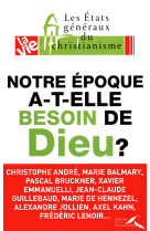 Notre époque a-t-elle besoin de dieu ?