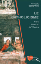 Le catholicisme : rites, fêtes et symboles