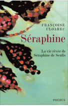 Seraphine la vie revee de seraphine de senlis