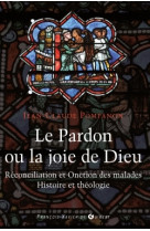 Le pardon ou la joie de dieu