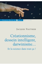 Créationnisme, dessein intelligent, darwinisme...