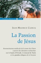 La passion de jésus, de gethsémani au sépulcre