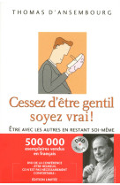 Cessez d'être gentil, soyez vrai + dvd offert