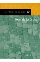 Jean de la croix. l'experience de dieu