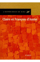 Claire et francois d'assise. l'experience de dieu