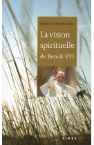 Vision spirituelle de benoit xvi (la)