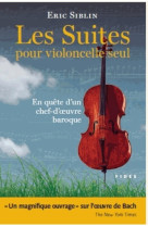 Suites pour violoncelle seul en quete d'un chef-d'oeuvr