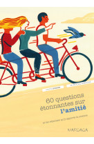 60 questions étonnantes sur l'amitié