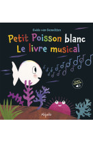 Petit poisson blanc le livre musical