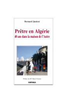 Prêtre en algérie - 40 ans dans la maison de l'autre