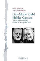 Guy-marie riobé-helder camara - ruptures et fidélité d'hier et d'aujourd'hui