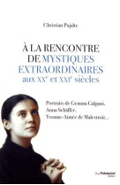 A la rencontre de mystiques extraordinaires