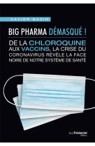 Big pharma démasqué ! de la chloroquine aux vaccins, la face noire de notre système de santé