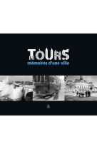 Tours - mémoires d'une ville