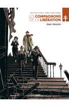 Les compagnons de la libération : jean moulin