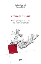 Conversation - celui qui croyait en dieu, celle qui n'y croyait plus