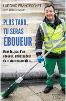 Plus tard, tu seras éboueur