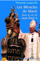 Les miracles de marie dans la vie de jean-paul ii